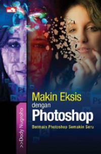 Image of Makin Eksesi dengan Photoshop : Bermain photoshop semakin seru